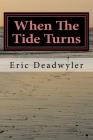 When The Tide Turns: Almost Everything You Need To Know About Red Tides and Other Harmful Algal Blooms By Eric Deadwyler Cover Image