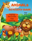 Animals Tracing, Dot To Dot, I Spy & Coloring Activity Book Age 3 - 5: Wildlife Animal Children's Puzzle Book For 3, 4 or 5 Year Old Toddlers Preschoo By Bluegorilla Activity Monster Cover Image