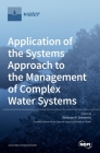 Application of the Systems Approach to the Management of Complex Water Systems By Slobodan P. Simonovic (Guest Editor) Cover Image