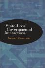 State-Local Governmental Interactions By Joseph F. Zimmerman Cover Image