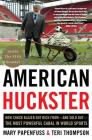 American Huckster: How Chuck Blazer Got Rich from-and Sold Out-the Most Powerful Cabal in World Sports By Mary Papenfuss, Teri Thompson Cover Image