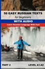 50 Easy Russian Texts for Beginners with Audio. Part 2: Learn Russian language with fun By Yuliia Pozniak (Editor), Maria Kalishuk Cover Image