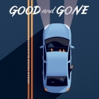 Good and Gone Lib/E Cover Image