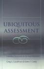 Ubiquitous Assessment: Evaluation Techniques for the New Millennium (Counterpoints #274) By Shirley R. Steinberg (Editor), Joe L. Kincheloe (Editor), Greg S. Goodman Cover Image