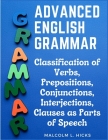 Advanced English Grammar: Classification of Verbs, Prepositions, Conjunctions, Interjections, Clauses as Parts of Speech Cover Image