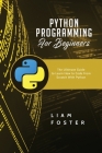 Python Programming For Beginners: The Ultimate Guide to Learn How to Code From Scratch With Python Cover Image