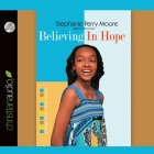 Believing in Hope Lib/E By Stephanie Perry Moore, Robin Miles (Read by) Cover Image