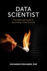 Data Scientist: The Definitive Guide to Becoming a Data Scientist By Zacharias Voulgaris Cover Image