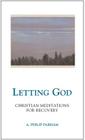 Letting God - Revised edition: Christian Meditations for Recovery By A. Philip Parham Cover Image