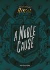 A Noble Cause (Suddenly Royal) By Kristen Saberre Cover Image