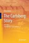The Carlsberg Story: Founders, Foundations, and Fortunes By Ditlev Tamm Cover Image