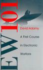 Ew 101: A First Course in Electronic Warfare (Artech House Radar Library) By David L. Adamy (Editor) Cover Image