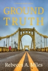 Ground Truth By Rebecca A. Miles Cover Image