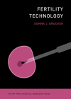 Fertility Technology (The MIT Press Essential Knowledge series) By Donna J. Drucker Cover Image