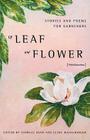 Of Leaf and Flower: Stories and Poems for Gardners By Charles Dean (Editor), Clyde Wachsberger (Editor) Cover Image