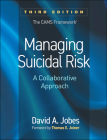 Managing Suicidal Risk: A Collaborative Approach By David A. Jobes, PhD, ABPP, Thomas E. Joiner, Jr. PhD (Foreword by) Cover Image