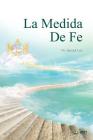 La Medida de Fe: The Measure of Faith (Spanish) By Jaerock Lee Cover Image
