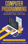 Computer Programming: From Beginner to Badass-JavaScript, HTML, CSS, & SQL Cover Image