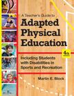 A Teacher's Guide to Adapted Physical Education: Including Students with Disabilities in Sports and Recreation, Fourth Edition Cover Image