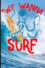 We Wanna Surf: Surf, ride the wave, take the big crushers with your surfboard (Surfing #3) By Guido Gottwald, Gdimido Art Cover Image
