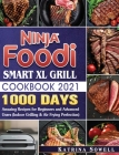 Ninja Foodi Smart XL Grill Cookbook 2021: 1000-Days Amazing Recipes for Beginners and Advanced Users Cover Image