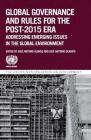 Global Governance and Rules for the Post-2015 Era: Addressing Emerging Issues in the Global Environment Cover Image