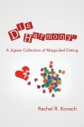 Disharmony: a Jigsaw Collection of Misguided Dating By Rachel R. Kovach Cover Image