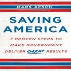 Saving America Lib/E: Seven Proven Steps to Making Government Deliver Great Results Cover Image