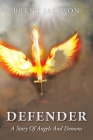 Defender: A Story Of Angels And Demons By Brent Jackson Cover Image