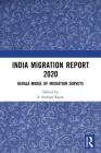 India Migration Report 2020: Kerala Model of Migration Surveys By S. Irudaya Rajan (Editor) Cover Image