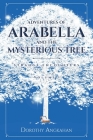 Adventures of Arabella and the Mysterious Tree: Strange Encounters By Dorothy Angkahan Cover Image