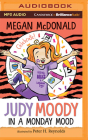 Judy Moody: In a Monday Mood By Megan McDonald, Peter H. Reynolds (Illustrator), Amy Rubinate (Read by) Cover Image
