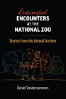 Entangled Encounters at the National Zoo: Stories from the Animal Archive (Environment and Society) By Daniel Vandersommers Cover Image