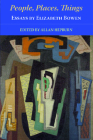 People, Places, Things - Essays by Elizabeth Bowen By Elizabeth Bowen, Allan Hepburn (Editor) Cover Image