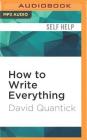 How to Write Everything By David Quantick, David Quantick (Read by) Cover Image