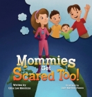 Mommies Get Scared Too! By Gina Lee Mendoza, Gaby Martínez Huesca (Illustrator) Cover Image