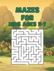Mazes for Kids ages 5-7: 90 Mazes By Justine Newman Cover Image