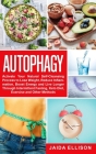 Autophagy: Activate Your Natural Self-Cleansing Process to Lose Weight, Reduce Inflammation, Boost Energy and Live Longer Through By Jaida Ellison Cover Image