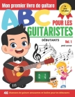 ABC Pour Les Guitaristes Débutants Vol.1: 46 Chansons de guitare amusantes et faciles pour les débutants By José Lucas Cover Image