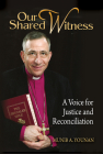 Our Shared Witness: A Voice for Justice and Reconciliation By Munib A. Younan Cover Image