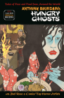 Anthony Bourdain's Hungry Ghosts By Anthony Bourdain, Joel Rose, Alberto Ponticelli (Illustrator), Irene Koh (Illustrator), Paul Pope (Illustrator) Cover Image