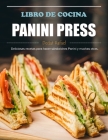 Libro de Cocina Panini Press: Deliciosas recetas para hacer sándwiches Panini y muchas otras. By Dedat Rafael Cover Image