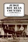 Judge Roy Bean Country By Jack Skiles, Elmer Kelton (Foreword by) Cover Image