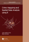 Crime Mapping and Spatial Data Analysis Using R (Chapman & Hall/CRC Statistics in the Social and Behavioral S) By Juan Medina Ariza, Reka Solymosi Cover Image