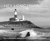Hey Long Island... Do U Remember? By Stacy Mandel Kaplan, Kimberly Towers, Scott J. Mandel Cover Image