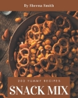 202 Yummy Snack Mix Recipes: Best Yummy Snack Mix Cookbook for Dummies By Sheena Smith Cover Image