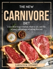 The New Carnivore Diet: Learn how to get started, what to eat, and the primary advantages of eating this way Cover Image