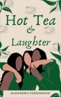 Hot Tea and Laughter By Alexandria Cunningham Cover Image