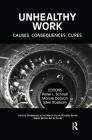 Unhealthy Work: Causes, Consequences, Cures (Critical Approaches in the Health Social Sciences) By Peter Schnall, Marnie Dobson, Ellen Rosskam Cover Image