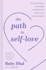 The Path to Self-Love: Heal Your Heart, Set Healthy Boundaries & Unlock Your Inner Strength Cover Image